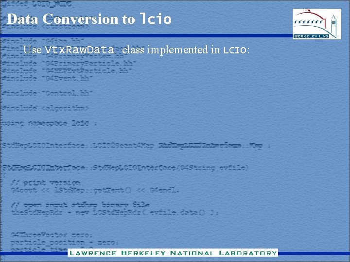 Data Conversion to lcio Use Vtx. Raw. Data class implemented in LCIO: Data Conversion to lcio Use Vtx. Raw. Data class implemented in LCIO: