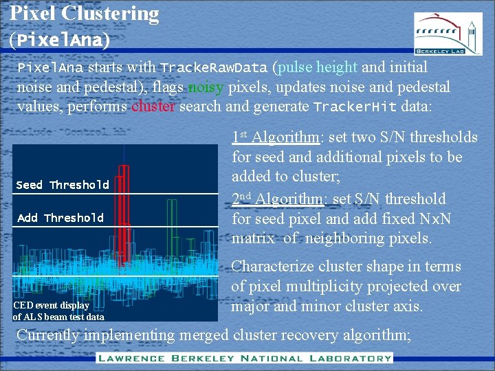 Pixel Clustering (Pixel. Ana) starts with Tracke. Raw. Data (pulse height and initial noise Pixel Clustering (Pixel. Ana) starts with Tracke. Raw. Data (pulse height and initial noise