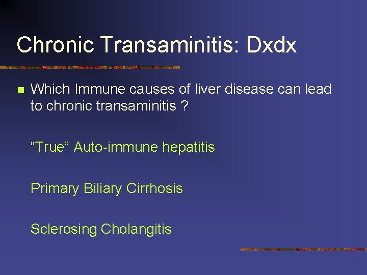 Chronic Transaminitis: Dxdx n Which Immune causes of liver disease can lead to chronic