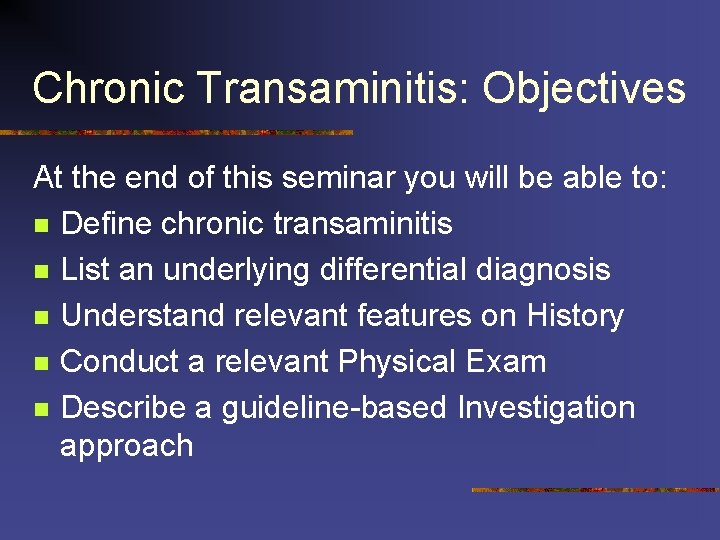 Chronic Transaminitis: Objectives At the end of this seminar you will be able to: