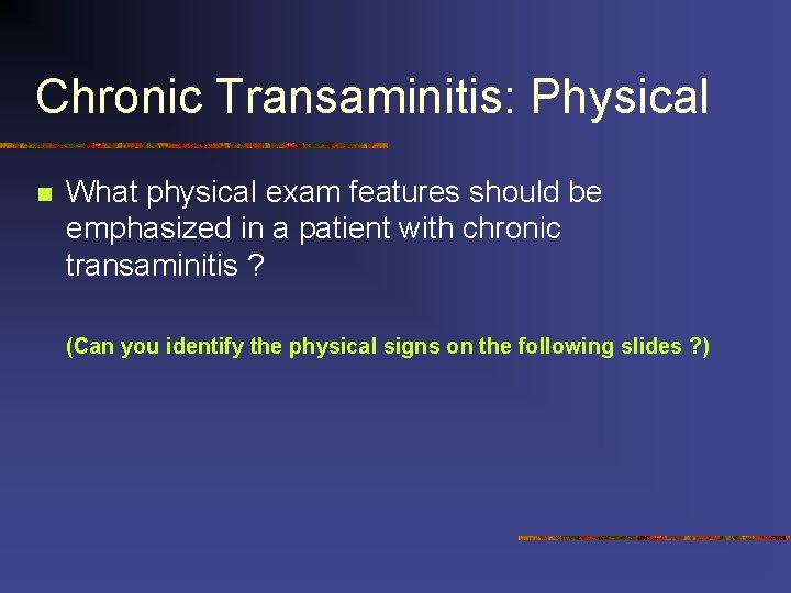 Chronic Transaminitis: Physical n What physical exam features should be emphasized in a patient