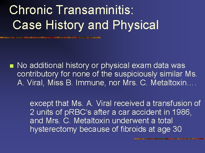 Chronic Transaminitis: Case History and Physical n No additional history or physical exam data