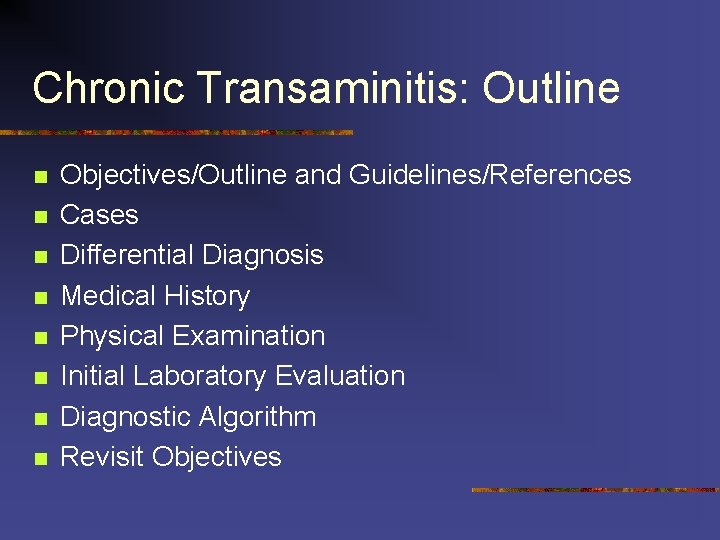 Chronic Transaminitis: Outline n n n n Objectives/Outline and Guidelines/References Cases Differential Diagnosis Medical