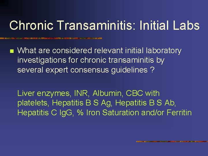 Chronic Transaminitis: Initial Labs n What are considered relevant initial laboratory investigations for chronic