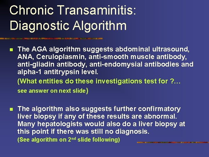 Chronic Transaminitis: Diagnostic Algorithm n The AGA algorithm suggests abdominal ultrasound, ANA, Ceruloplasmin, anti-smooth