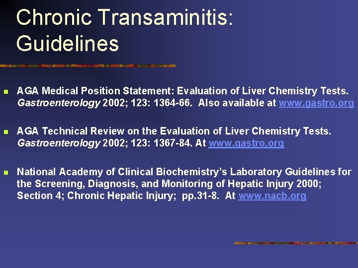 Chronic Transaminitis: Guidelines n AGA Medical Position Statement: Evaluation of Liver Chemistry Tests. Gastroenterology