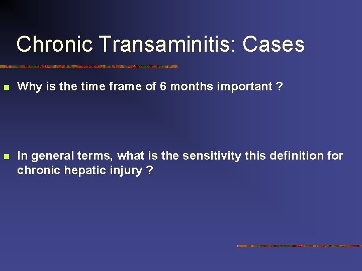 Chronic Transaminitis: Cases n Why is the time frame of 6 months important ?