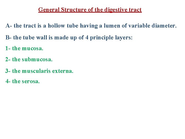 General Structure of the digestive tract A- the tract is a hollow tube having