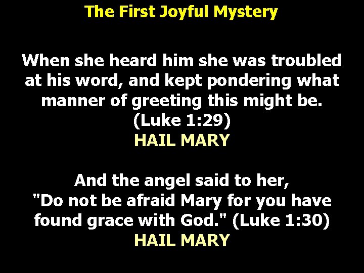 The First Joyful Mystery When she heard him she was troubled at his word, The First Joyful Mystery When she heard him she was troubled at his word,