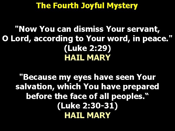 The Fourth Joyful Mystery "Now You can dismiss Your servant, O Lord, according to The Fourth Joyful Mystery "Now You can dismiss Your servant, O Lord, according to