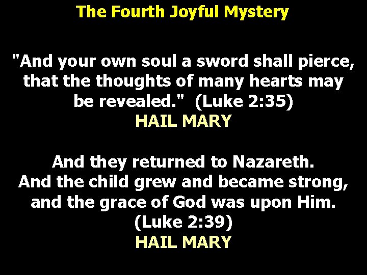 The Fourth Joyful Mystery "And your own soul a sword shall pierce, that the The Fourth Joyful Mystery "And your own soul a sword shall pierce, that the