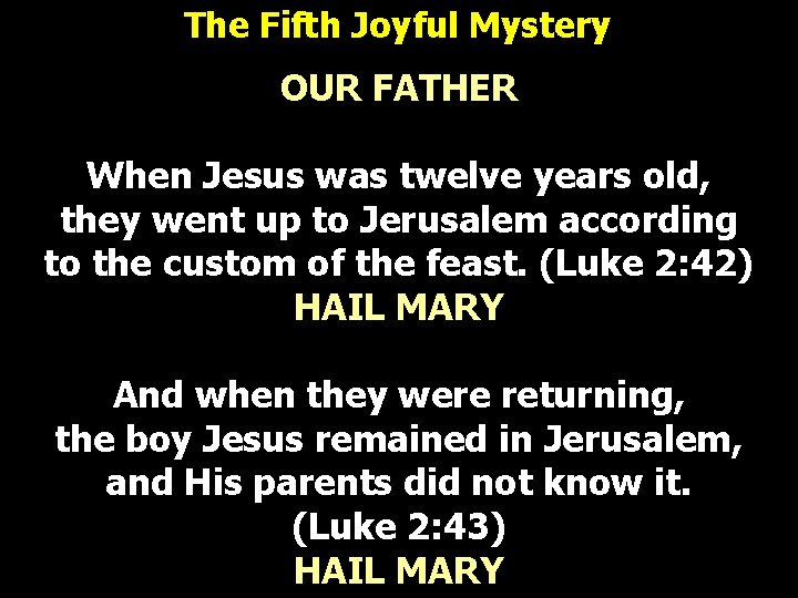 The Fifth Joyful Mystery OUR FATHER When Jesus was twelve years old, they went The Fifth Joyful Mystery OUR FATHER When Jesus was twelve years old, they went
