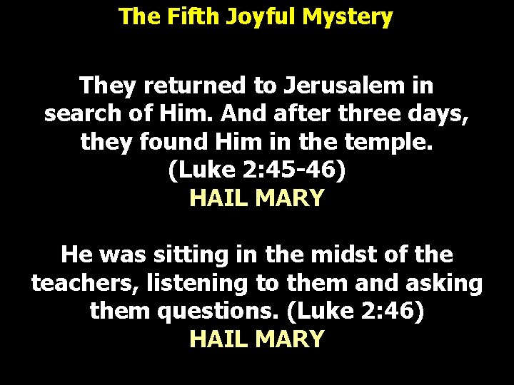 The Fifth Joyful Mystery They returned to Jerusalem in search of Him. And after The Fifth Joyful Mystery They returned to Jerusalem in search of Him. And after
