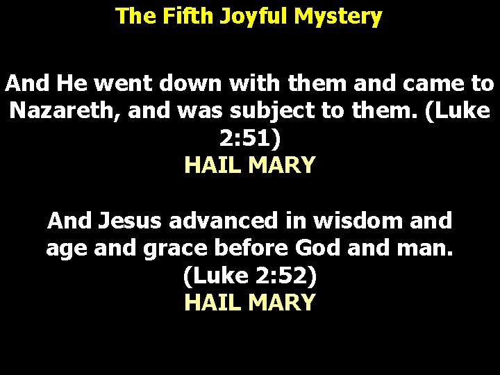 The Fifth Joyful Mystery And He went down with them and came to Nazareth, The Fifth Joyful Mystery And He went down with them and came to Nazareth,