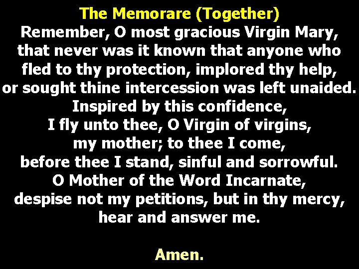The Memorare (Together) Remember, O most gracious Virgin Mary, that never was it known The Memorare (Together) Remember, O most gracious Virgin Mary, that never was it known