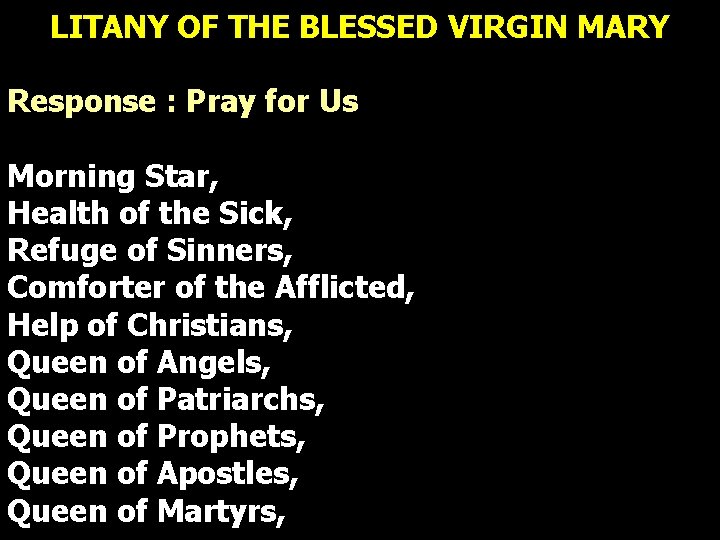 LITANY OF THE BLESSED VIRGIN MARY Response : Pray for Us Morning Star, Health LITANY OF THE BLESSED VIRGIN MARY Response : Pray for Us Morning Star, Health