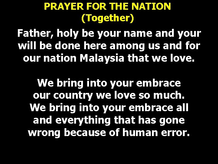 PRAYER FOR THE NATION (Together) Father, holy be your name and your will be PRAYER FOR THE NATION (Together) Father, holy be your name and your will be