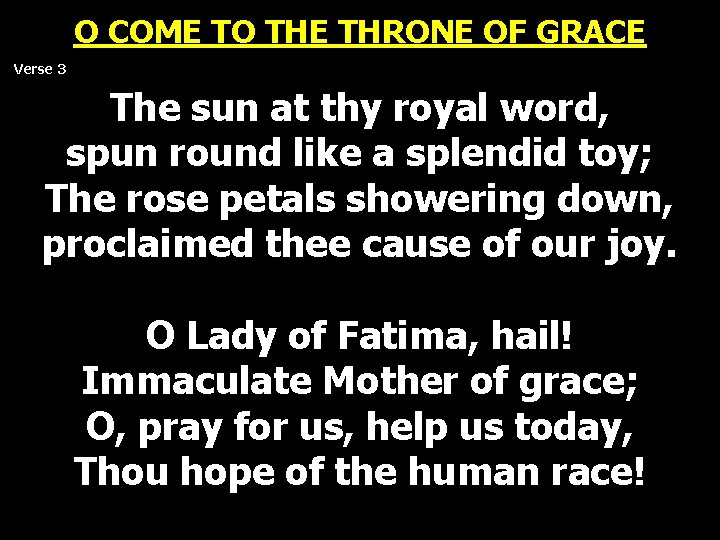 O COME TO THE THRONE OF GRACE Verse 3 The sun at thy royal O COME TO THE THRONE OF GRACE Verse 3 The sun at thy royal