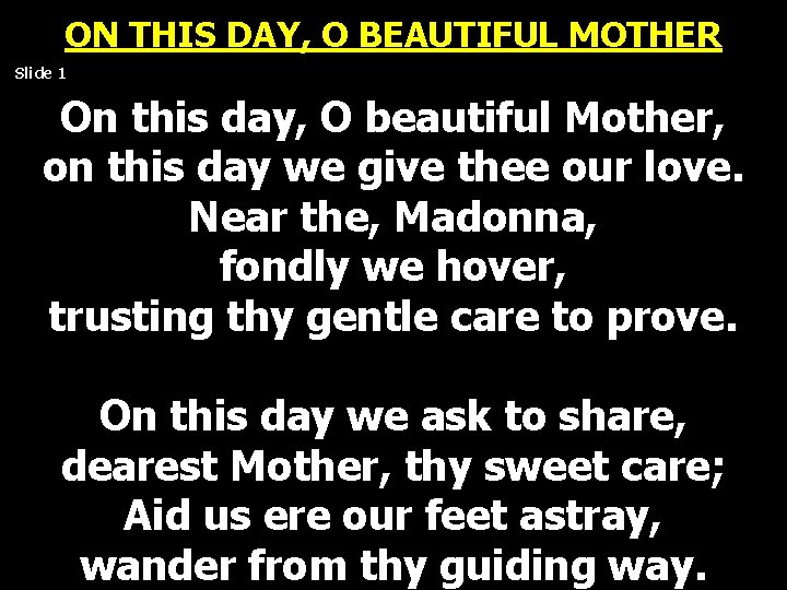 ON THIS DAY, O BEAUTIFUL MOTHER Slide 1 On this day, O beautiful Mother, ON THIS DAY, O BEAUTIFUL MOTHER Slide 1 On this day, O beautiful Mother,