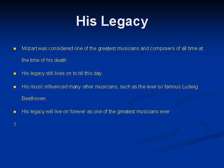 His Legacy n Mozart was considered one of the greatest musicians and composers of