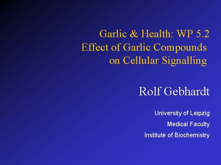 Garlic & Health: WP 5. 2 Effect of Garlic Compounds on Cellular Signalling Rolf