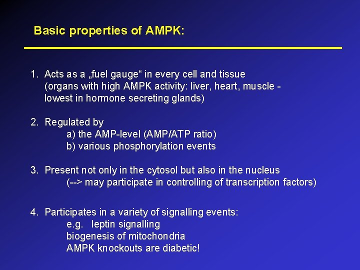 Basic properties of AMPK: 1. Acts as a „fuel gauge“ in every cell and