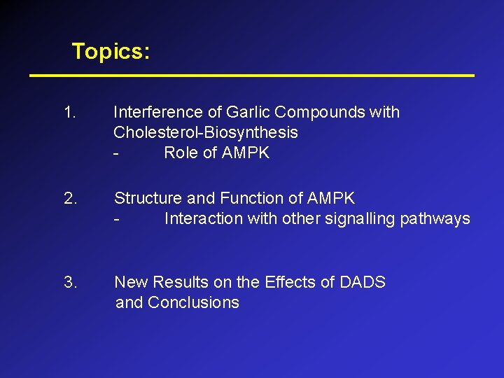 Topics: 1. Interference of Garlic Compounds with Cholesterol-Biosynthesis Role of AMPK 2. Structure and