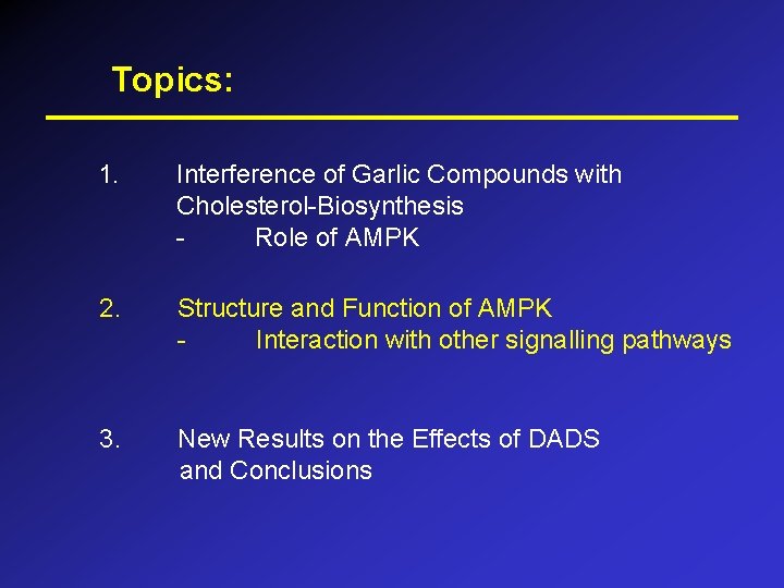 Topics: 1. Interference of Garlic Compounds with Cholesterol-Biosynthesis Role of AMPK 2. Structure and