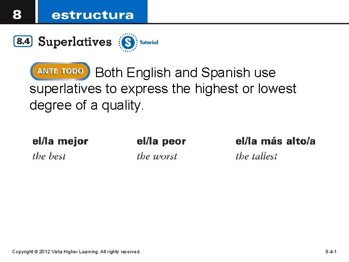 Both English and Spanish use superlatives to express the highest or lowest degree of