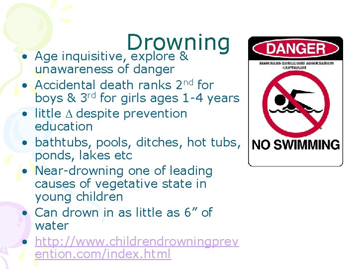 • • Drowning Age inquisitive, explore & unawareness of danger Accidental death ranks • • Drowning Age inquisitive, explore & unawareness of danger Accidental death ranks
