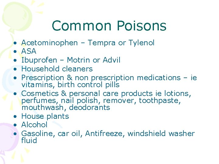 Common Poisons • • • Acetominophen – Tempra or Tylenol ASA Ibuprofen – Motrin