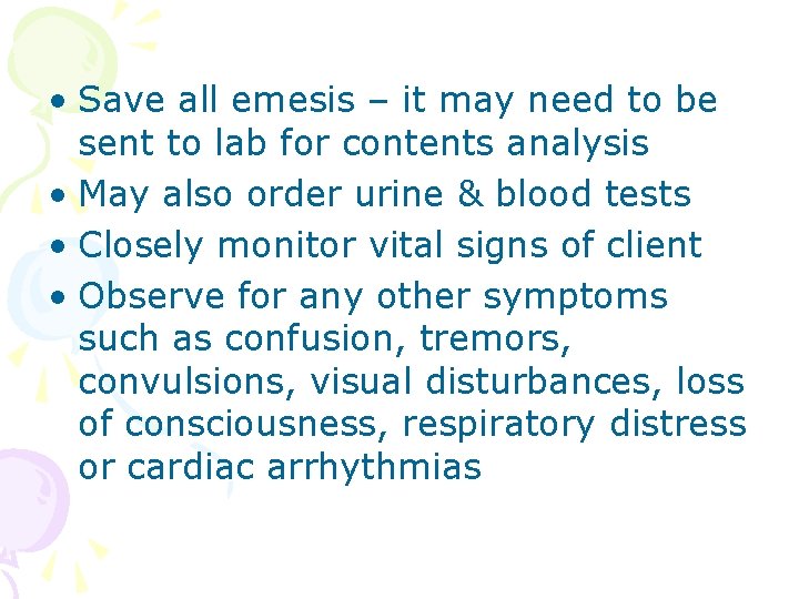  • Save all emesis – it may need to be sent to lab