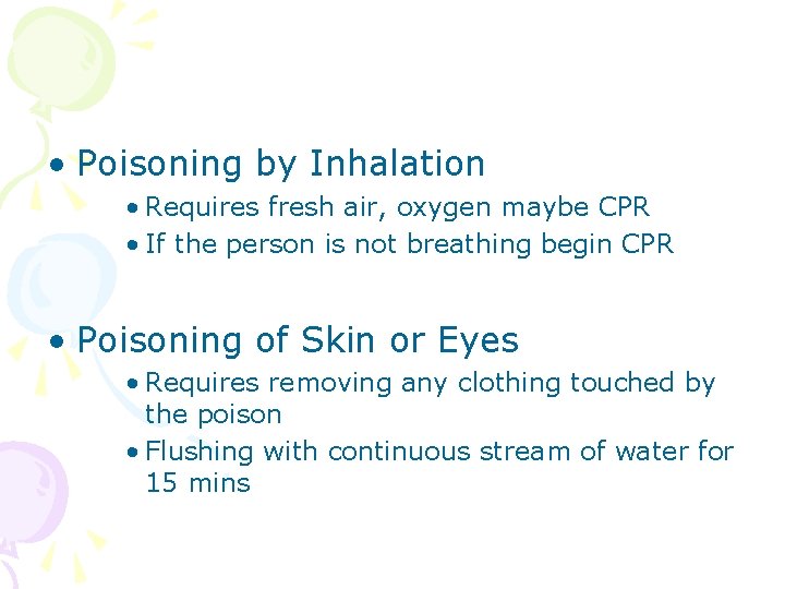 • Poisoning by Inhalation • Requires fresh air, oxygen maybe CPR • If • Poisoning by Inhalation • Requires fresh air, oxygen maybe CPR • If