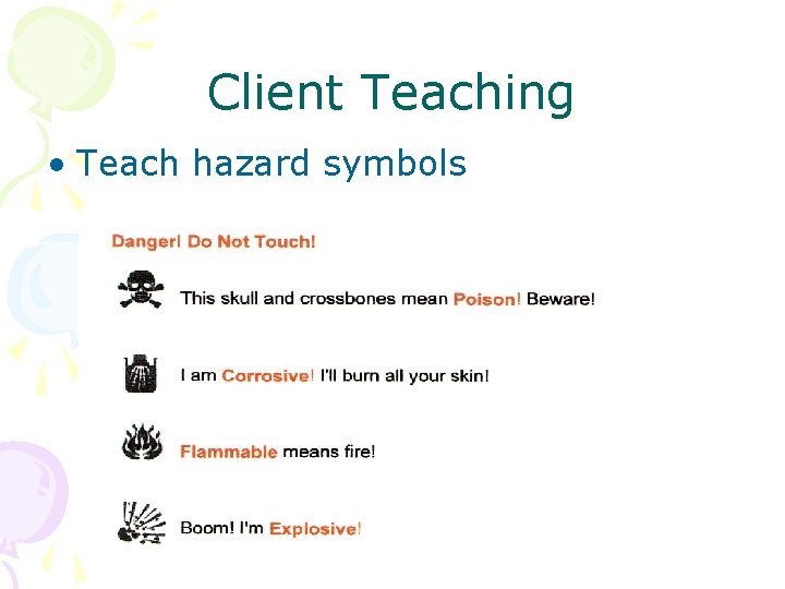 Client Teaching • Teach hazard symbols 