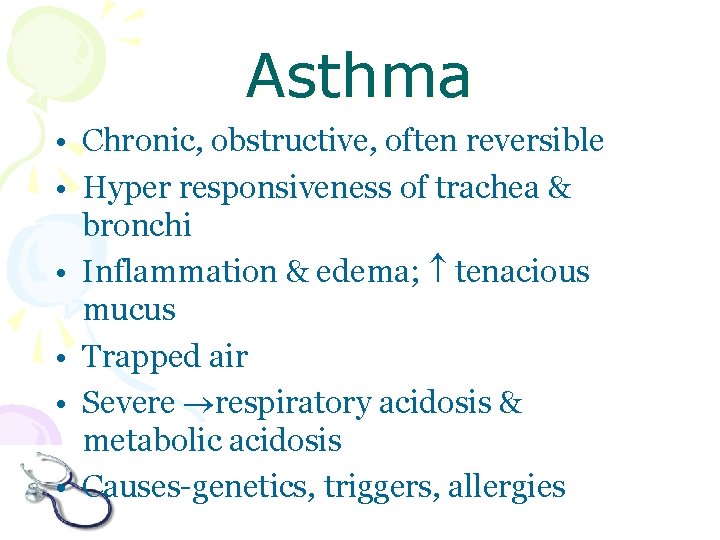 Asthma • Chronic, obstructive, often reversible • Hyper responsiveness of trachea & bronchi • Asthma • Chronic, obstructive, often reversible • Hyper responsiveness of trachea & bronchi •