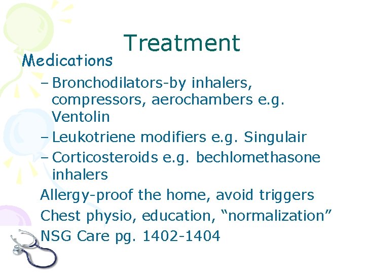 Medications Treatment – Bronchodilators-by inhalers, compressors, aerochambers e. g. Ventolin – Leukotriene modifiers e.