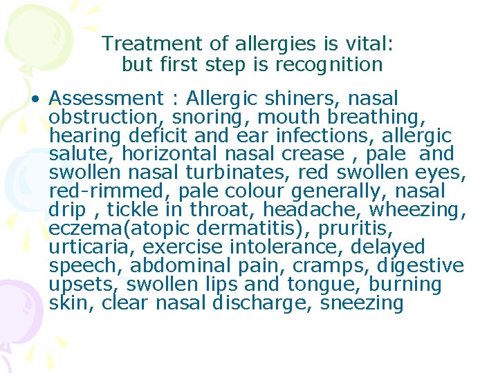 Treatment of allergies is vital: but first step is recognition • Assessment : Allergic