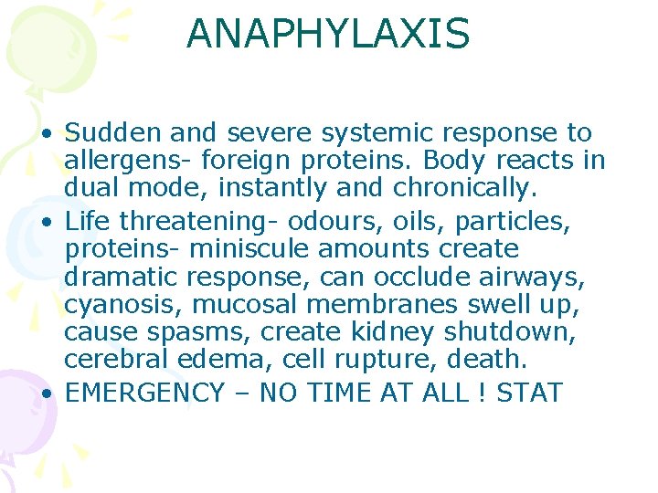 ANAPHYLAXIS • Sudden and severe systemic response to allergens- foreign proteins. Body reacts in