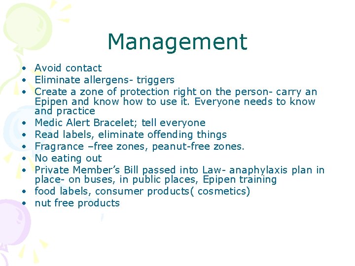 Management • Avoid contact • Eliminate allergens- triggers • Create a zone of protection