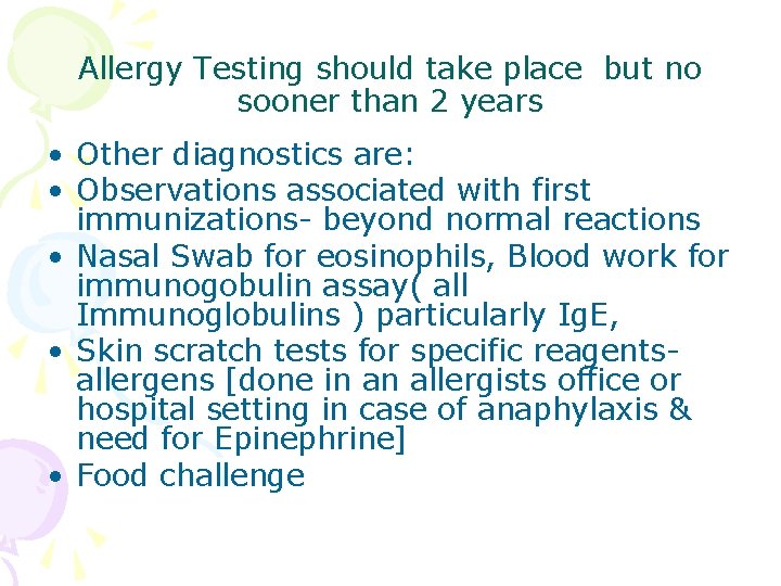 Allergy Testing should take place but no sooner than 2 years • Other diagnostics