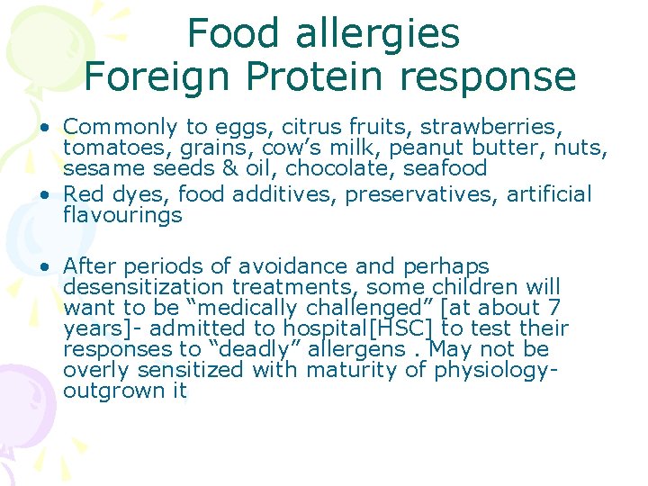 Food allergies Foreign Protein response • Commonly to eggs, citrus fruits, strawberries, tomatoes, grains,