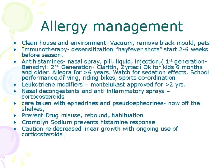 Allergy management • Clean house and environment. Vacuum, remove black mould, pets • Immunotherapy-