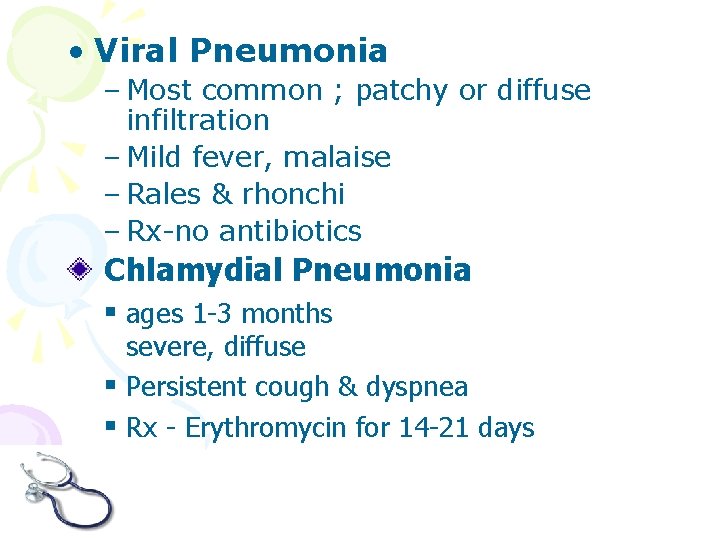  • Viral Pneumonia – Most common ; patchy or diffuse infiltration – Mild