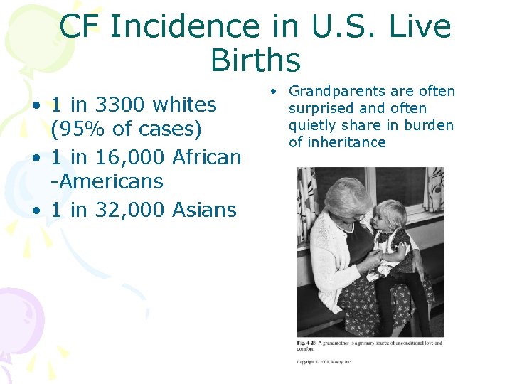 CF Incidence in U. S. Live Births • 1 in 3300 whites (95% of