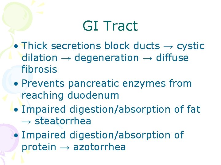 GI Tract • Thick secretions block ducts → cystic dilation → degeneration → diffuse