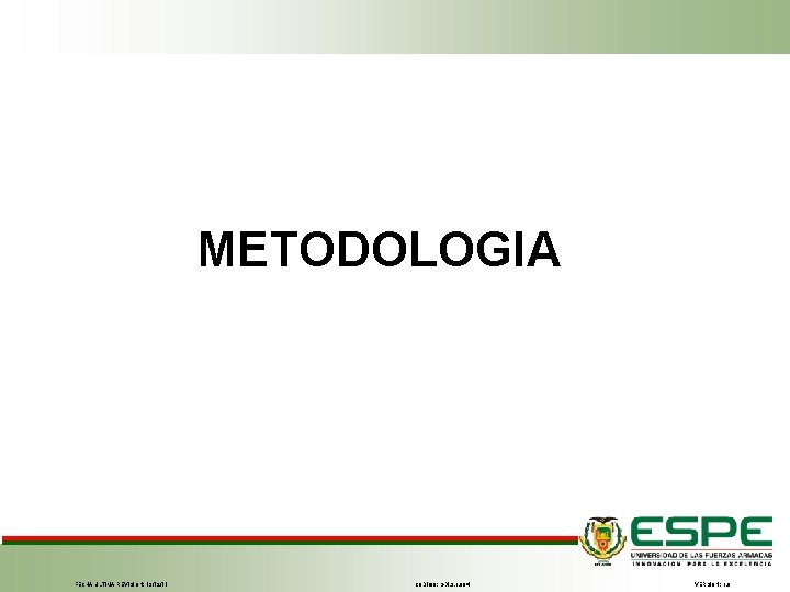 METODOLOGIA FECHA ÚLTIMA REVISIÓN: 13/12/11 CÓDIGO: GDI. 3. 1. 004 VERSIÓN: 1. 0 