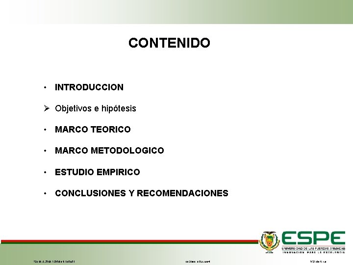 CONTENIDO • INTRODUCCION Ø Objetivos e hipótesis • MARCO TEORICO • MARCO METODOLOGICO •