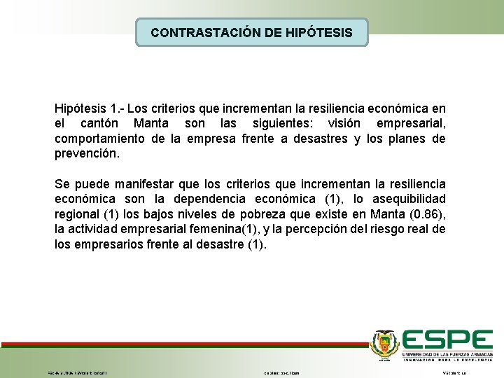 CONTRASTACIÓN DE HIPÓTESIS Hipótesis 1. - Los criterios que incrementan la resiliencia económica en