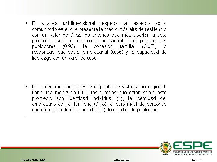  • El análisis unidimensional respecto al aspecto socio comunitario es el que presenta