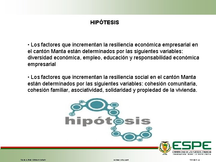 HIPÓTESIS • Los factores que incrementan la resiliencia económica empresarial en el cantón Manta